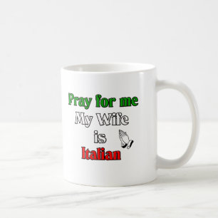 Taza De Café Ruegue para mí que mi esposa es italiana