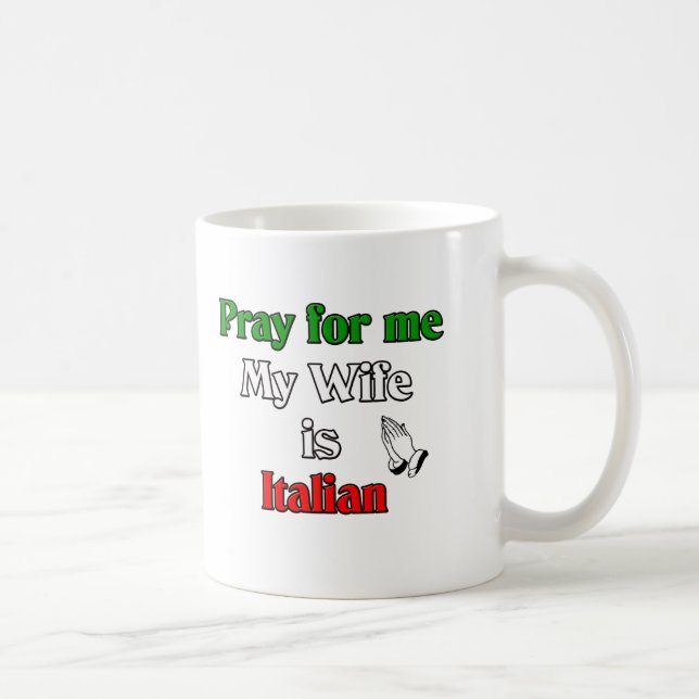 Taza De Café Ruegue para mí que mi esposa es italiana (Derecha)