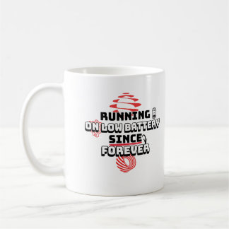 Taza De Café Running On Low Battery Since Forever