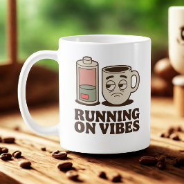 Taza De Café Running on Vibes | Existential Mood with Caffeine