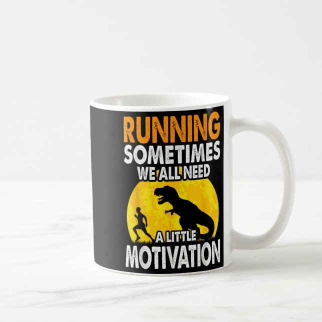 Taza De Café Running Sometimes We All Need A Little Motivation  (Derecha)