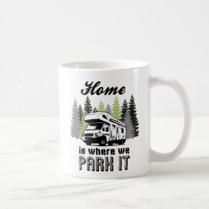 Taza De Café Rv que acampa a casa es donde lo parqueamos