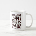 Taza De Café Salir del café<br><div class="desc">Este es un trabajo para el alcohol. Ningún trabajo demasiado grande o demasiado pequeño. El héroe que necesitamos. En nuestro café.</div>