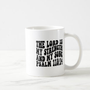 Taza De Café Salmo 118 14 El Señor Es Mi Canción Y Mi Fuerza R