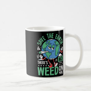 Taza De Café Salva La Tierra No Hay Maleza En Marte Divertido E