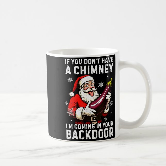 Taza De Café Santa If You Dont Have A Chimney Im Coming In Your (Derecha)