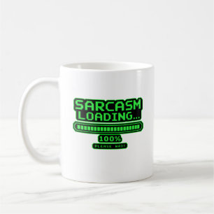 Taza De Café Sarcasmo cargando 100% Por favor espere Divertido