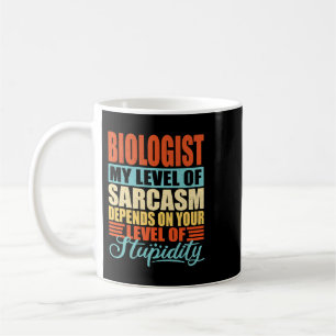 Taza De Café Sarcasmo de biólogo Diseño de empleo Biólogo