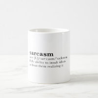Sarcasmo - la capacidad de insultar a idiotas…