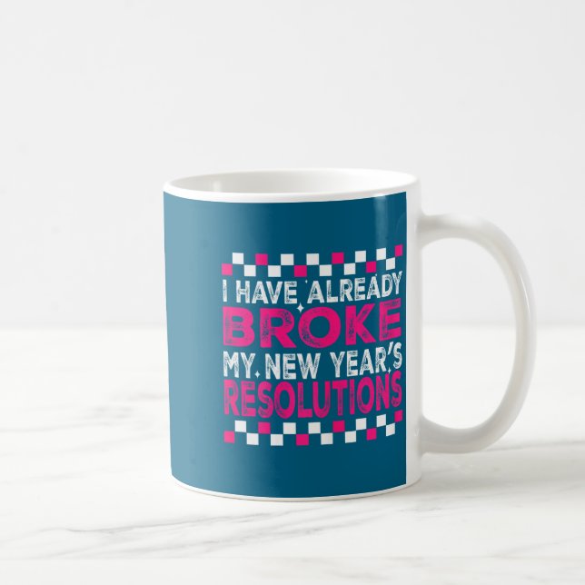 Taza De Café Sarcastic New Year 2026 Quote Already Broke Resolu (Derecha)