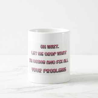 Taza de café sarcástica "problemas del arreglo "