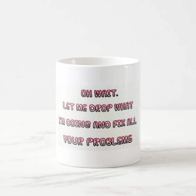 Taza de café sarcástica "problemas del arreglo " (Centro)