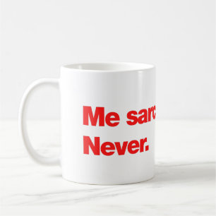 Taza De Café ¿Sarcástico yo? Nunca