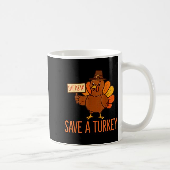 Taza De Café Save A Turkey Eat Zza Funny Thanksgiving Men Women (Derecha)