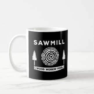 Taza De Café Sawmill Wood Workin Fool Carpentry Profession