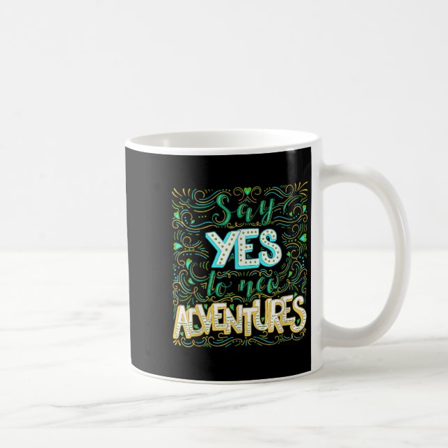 Taza De Café Say Yes To New Adventures Insrational Motivational (Derecha)