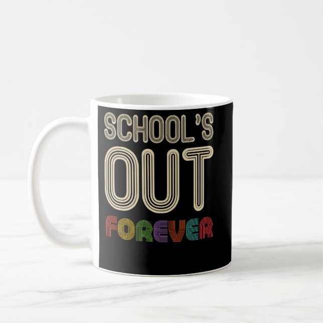 Taza De Café School's Out Forever Teacher Retirement (Izquierda)