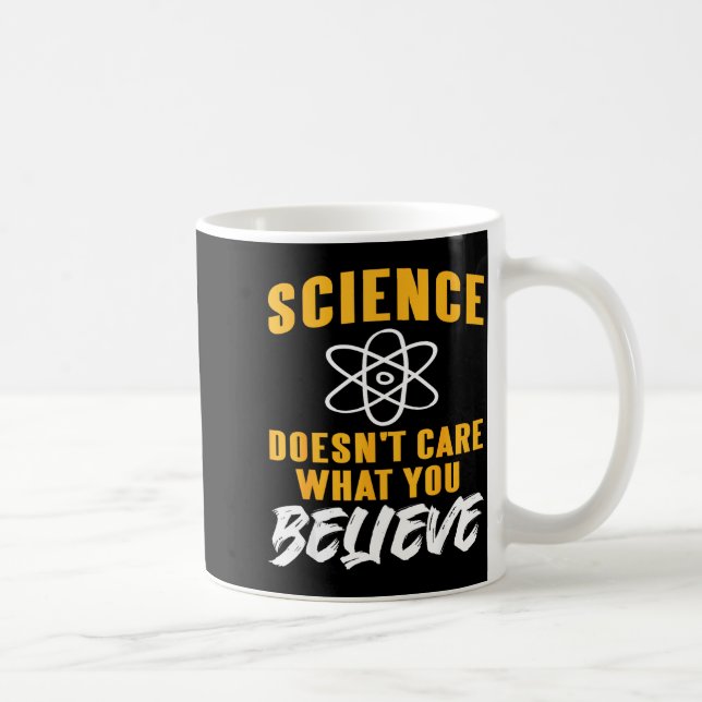 Taza De Café Science Doesn't Care What You Believe Atom Graphic (Derecha)