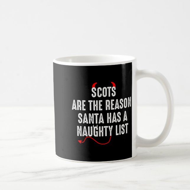 Taza De Café Scots Are The Reason Santa Has A Naughty List  (Derecha)