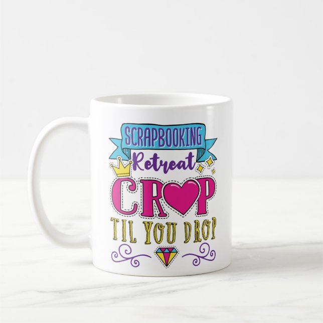 Taza De Café Scrapbooking Retret Crop hasta que te sueltes (Izquierda)