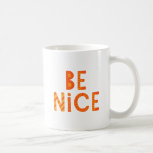 Taza De Café Sé Agradable.