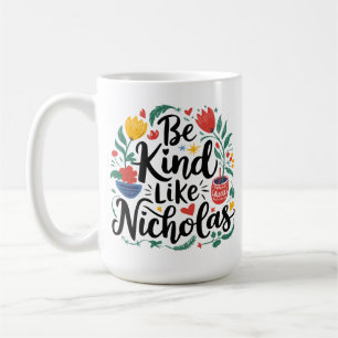 Taza De Café Sé Amable Como Nicholas