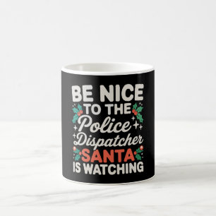 Taza De Café Sé Amable Con El Despachador De La Policía Santa E