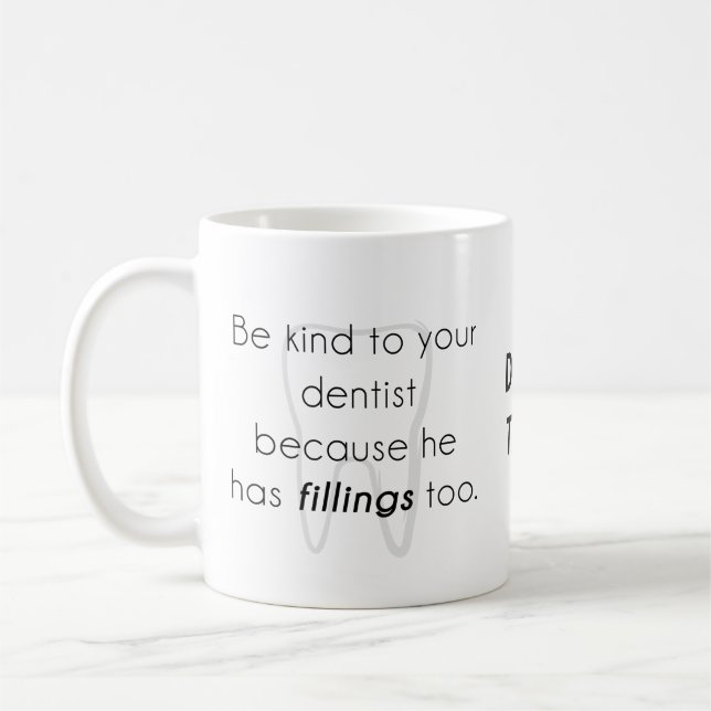 Taza De Café ¡Sé amable con tu dentista! (Izquierda)