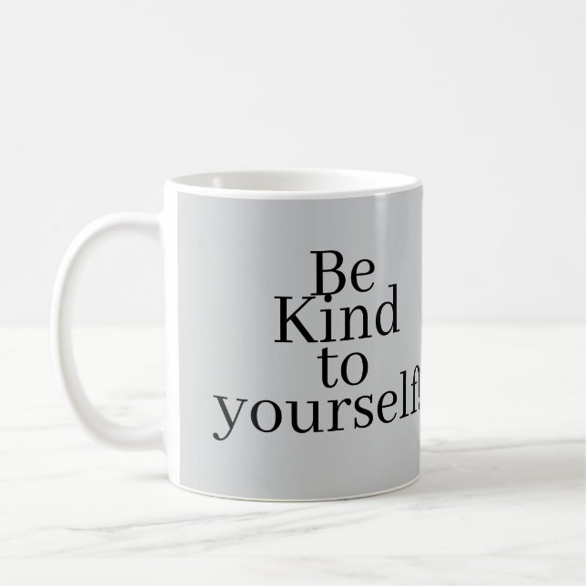 Taza De Café ¡Sé amable contigo mismo! (Izquierda)