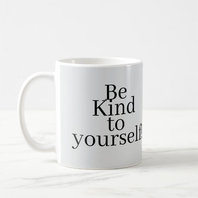 Taza De Café ¡Sé amable contigo mismo! (Izquierda)