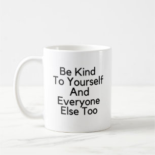 Taza De Café Sé amable contigo mismo y con todos los demás
