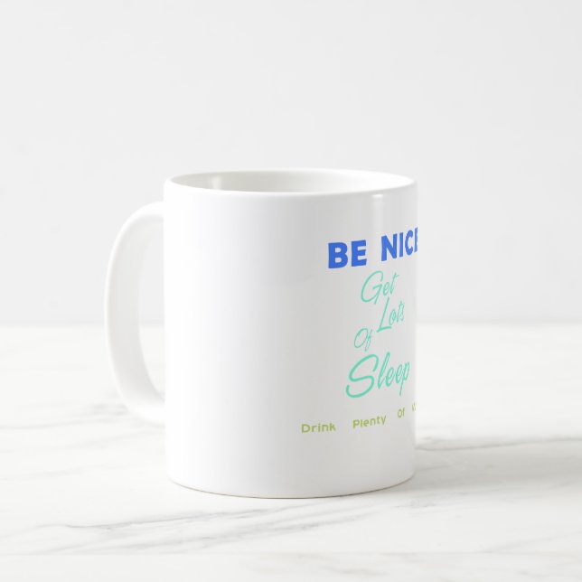 Taza De Café Sé amable, duerme mucho, bebe mucha agua (Anverso izquierdo)