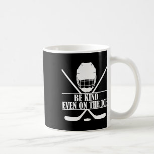 Taza De Café Sé Amable Incluso En El Hockey Sobre Hielo