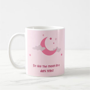 Taza De Café "Sé como la luna en una noche oscura"