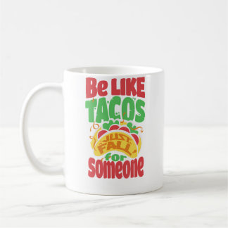 Taza De Café Sé como los tacos, enamórate de alguien que ame lo