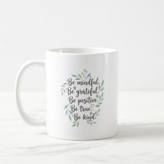 Taza De Café Sé consciente, sé agradecido, sé positivo