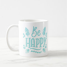 Taza De Café sé feliz