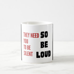Taza De Café Sé Fuerte Necesitan que Seas Silencioso Injusticia