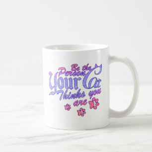 Taza De Café Sé la persona que tu gato piensa que eres