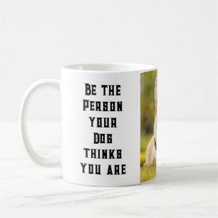Taza De Café Sé la persona que tu perro cree que eres Personali