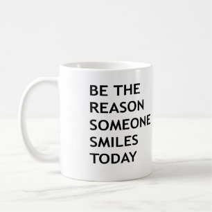 Taza De Café Sé la razón por la que alguien sonríe hoy