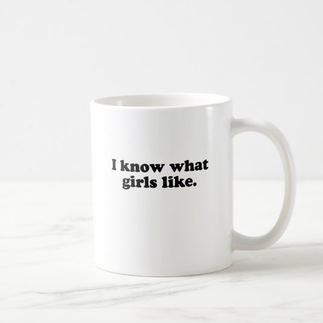 Taza De Café Sé lo que les gusta a las chicas (Derecha)
