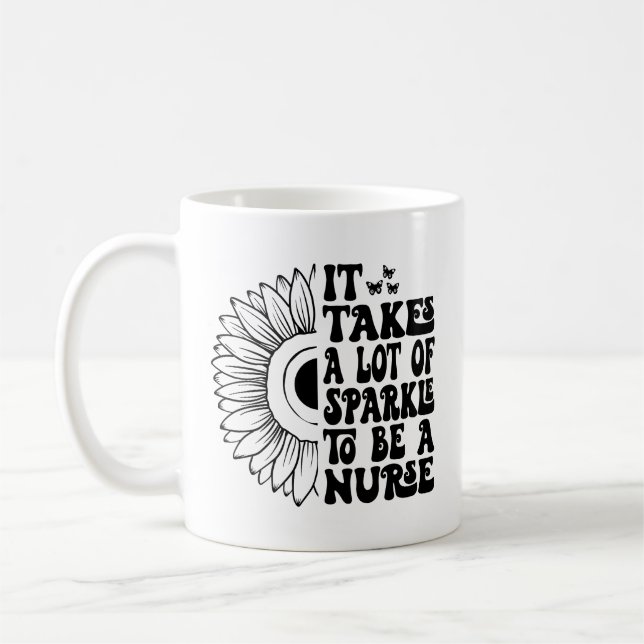 Taza De Café Se Necesita Mucho Esparkle Para Ser Una Enfermera. (Izquierda)