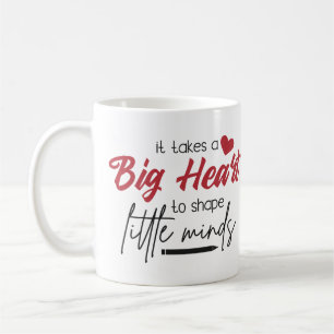 Taza De Café Se necesita un gran corazón para formar pequeñas m