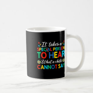 Taza De Café Se necesita una persona especial para escuchar lo