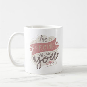 Taza De Café sé orgulloso de quién eres