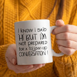 Taza De Café Sé que dije hola, Funny Introvert en el trabajo<br><div class="desc">¡Muy gracioso y tonto tazón para cualquier introvertido! Perfecto para esa introvertida que funciona en un ambiente de oficina.</div>