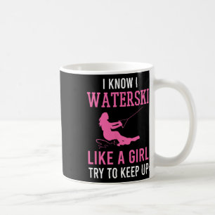 Taza De Café Sé que esquío en el agua como una chica, trata de 