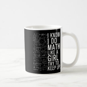 Taza De Café Sé que hago matemáticas como una chica, trata de m