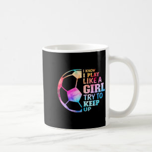 Taza De Café Sé que juego como una niña, trata de mantener el r